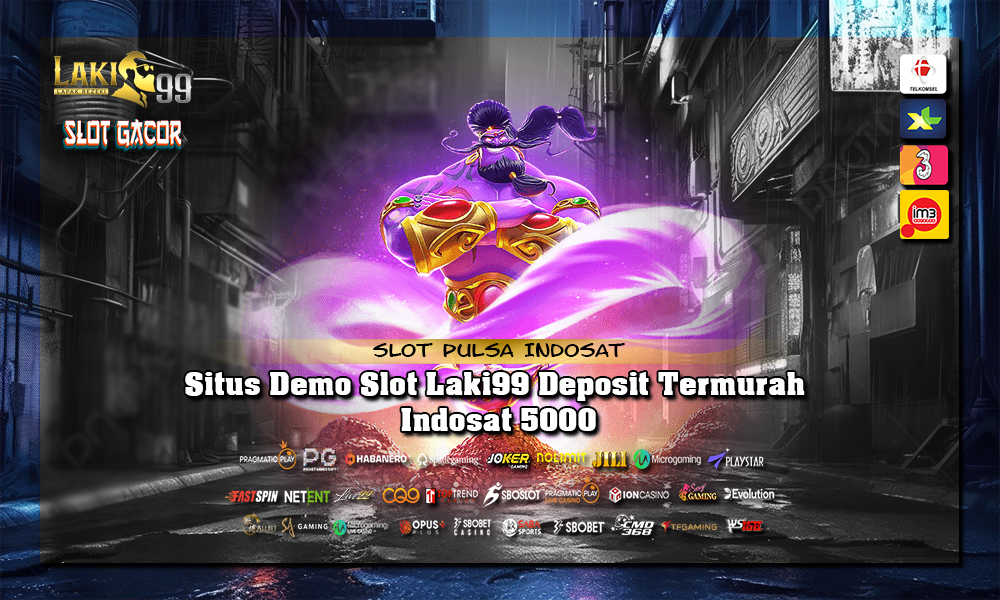 Situs Demo Slot Laki99 Deposit Termurah Indosat 5000